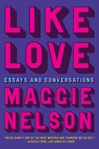 매기 넬슨(Maggie Nelson), 『사랑처럼(Like Love)』